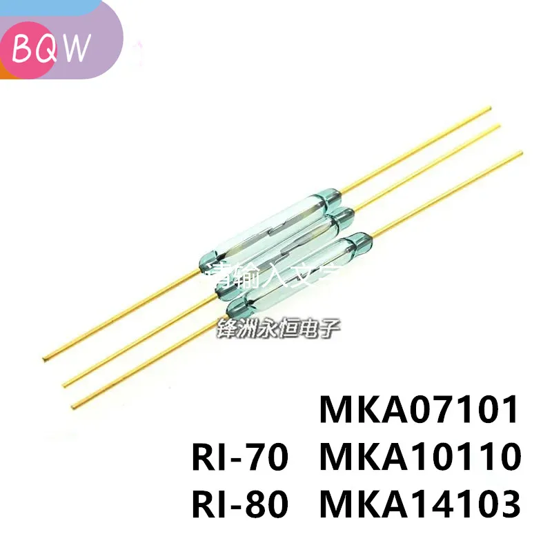 10ks MKA07101 1,8*7 MKA10110 1,8*10 mm MKA14103 2*14 RI-70 1,8*7 mm Ri-80 Reed Switch Normálne otvorený magnetický spínač pre RMCIP JSC