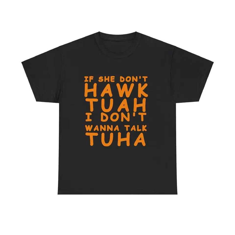 Ak nie je Hawk tuah, nechcem hovoriť tuha vtipné vinobranie tričko