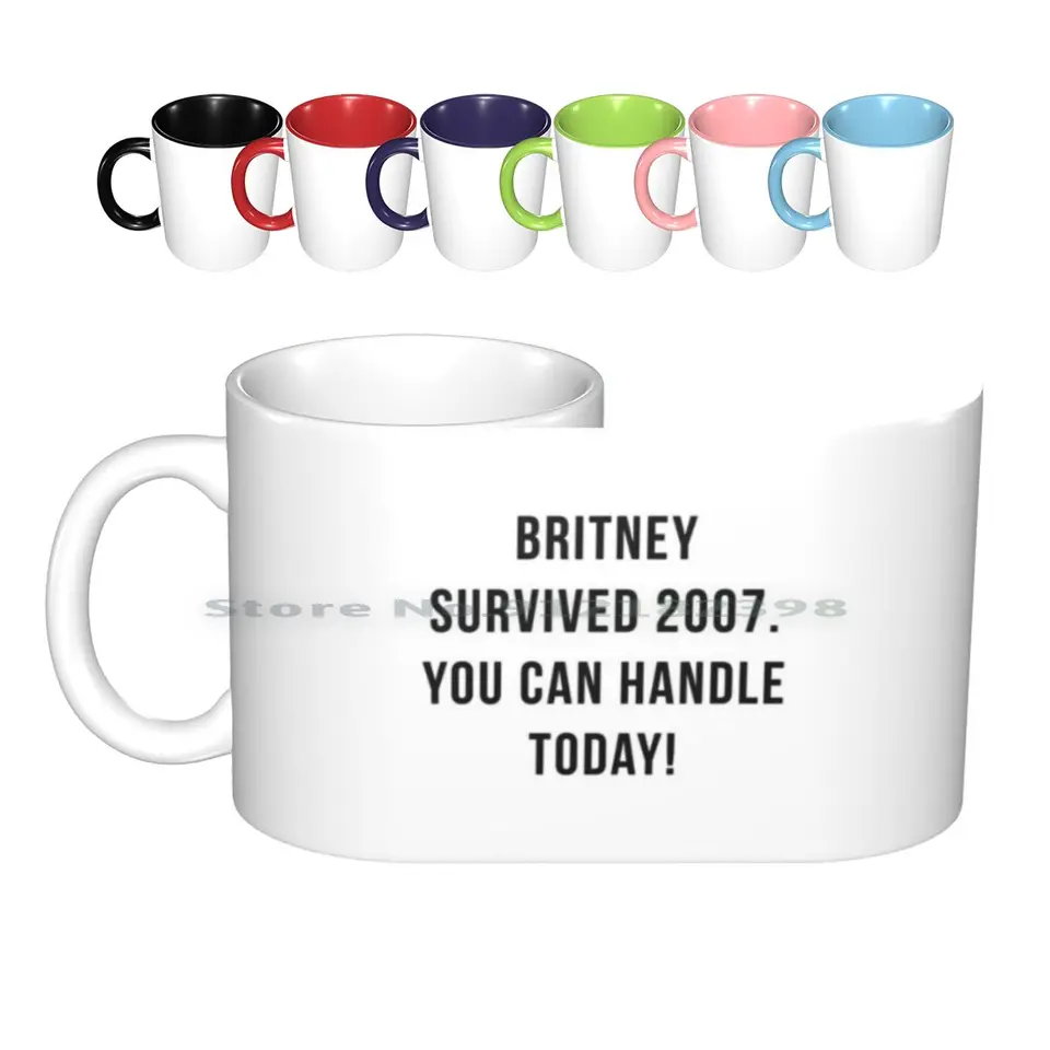 Britney prežila 2007. Dnes zvládnete. Keramické hrnčeky kávové šálky Mlieko čaj Britney Britney Spears Citát inšpiratívne