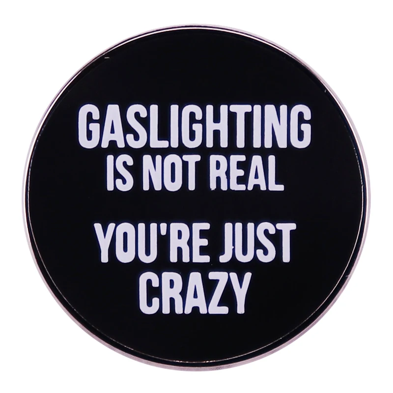 Gaslighting nie je skutočný, len si blázon- odznak Funny Memes Pin Funny Memes