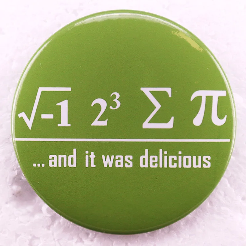 Jedol som nejaký koláč a bolo to vynikajúce okrúhle gombíkové číslo symbol symbol humor matematika memor pinback brošňa špendlíky šperky zelené