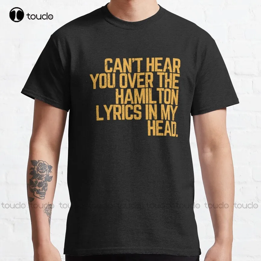 Nepočujem ťa cez texty Hamilton v mojej hlave klasické tričká Tričko psa Custom Aldult Teen Unisex XS-5XL Fashion Funny Nové