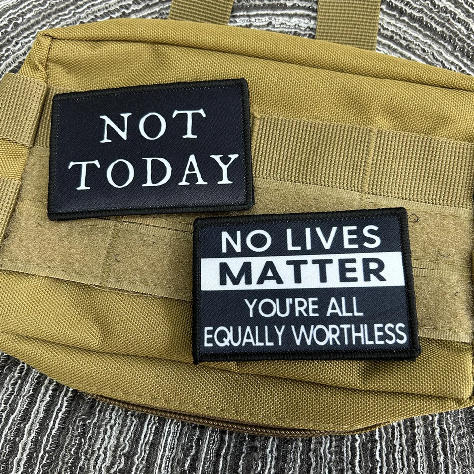 Nie dnes tlačiť taktickú záplatu No Lives Matter Matter, všetci rovnako bezcenný morálny odznak Vojenský taktický batoh patch