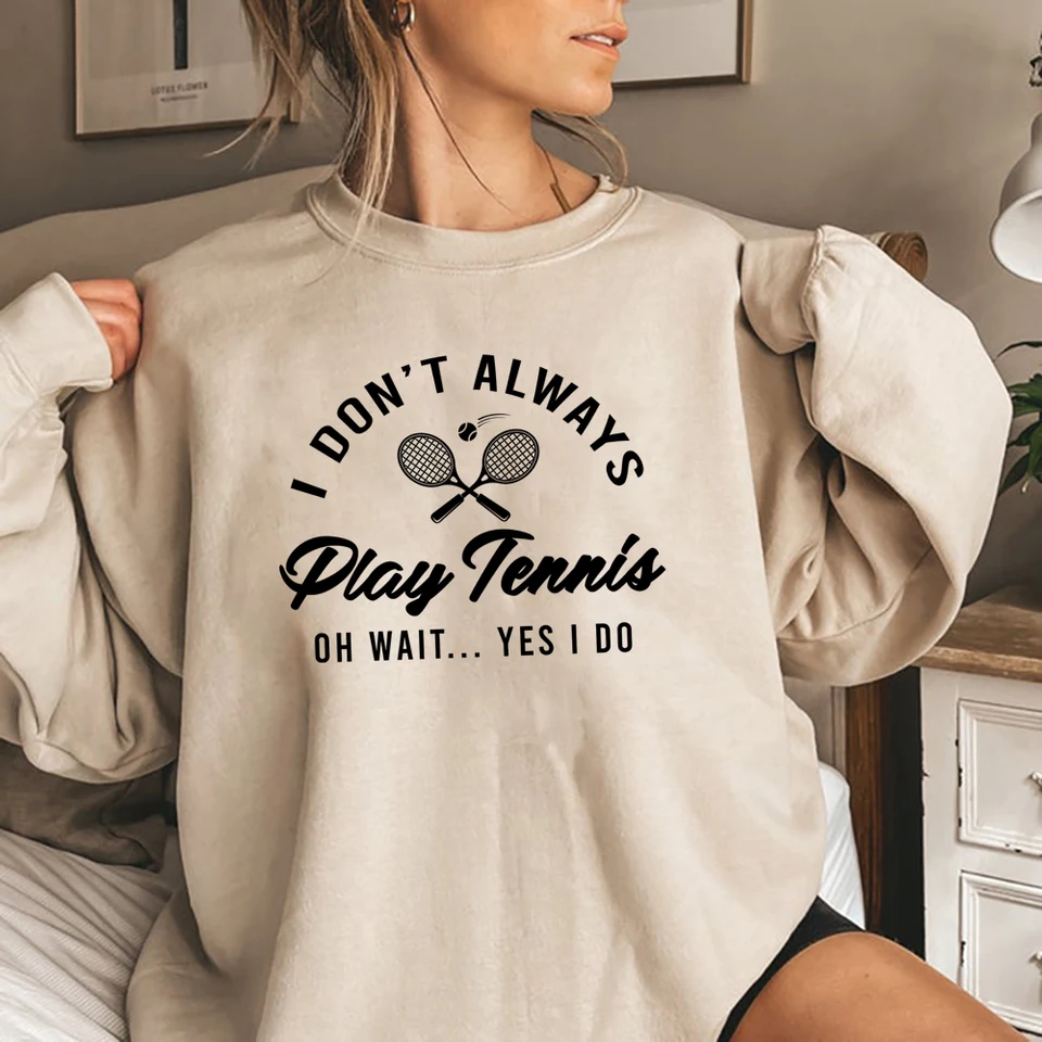 Nie vždy hrám tenisovú mikinu Tennis Player Hoodie Funny Tennis Tirt Sport Sweater Winter Clothes Women Oploating