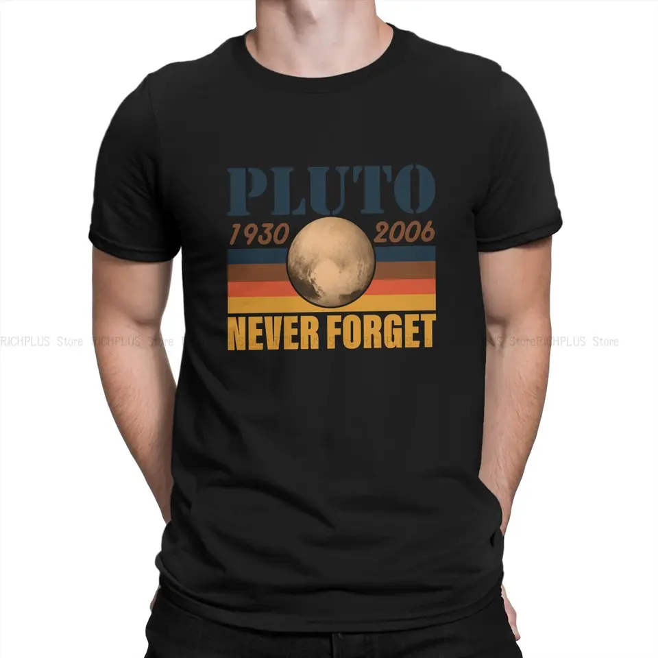 Nikdy nezabudnite na 1930-2006 tričko pre mužskú pluto planétu oblečenie Novinka polyester tričko Homme