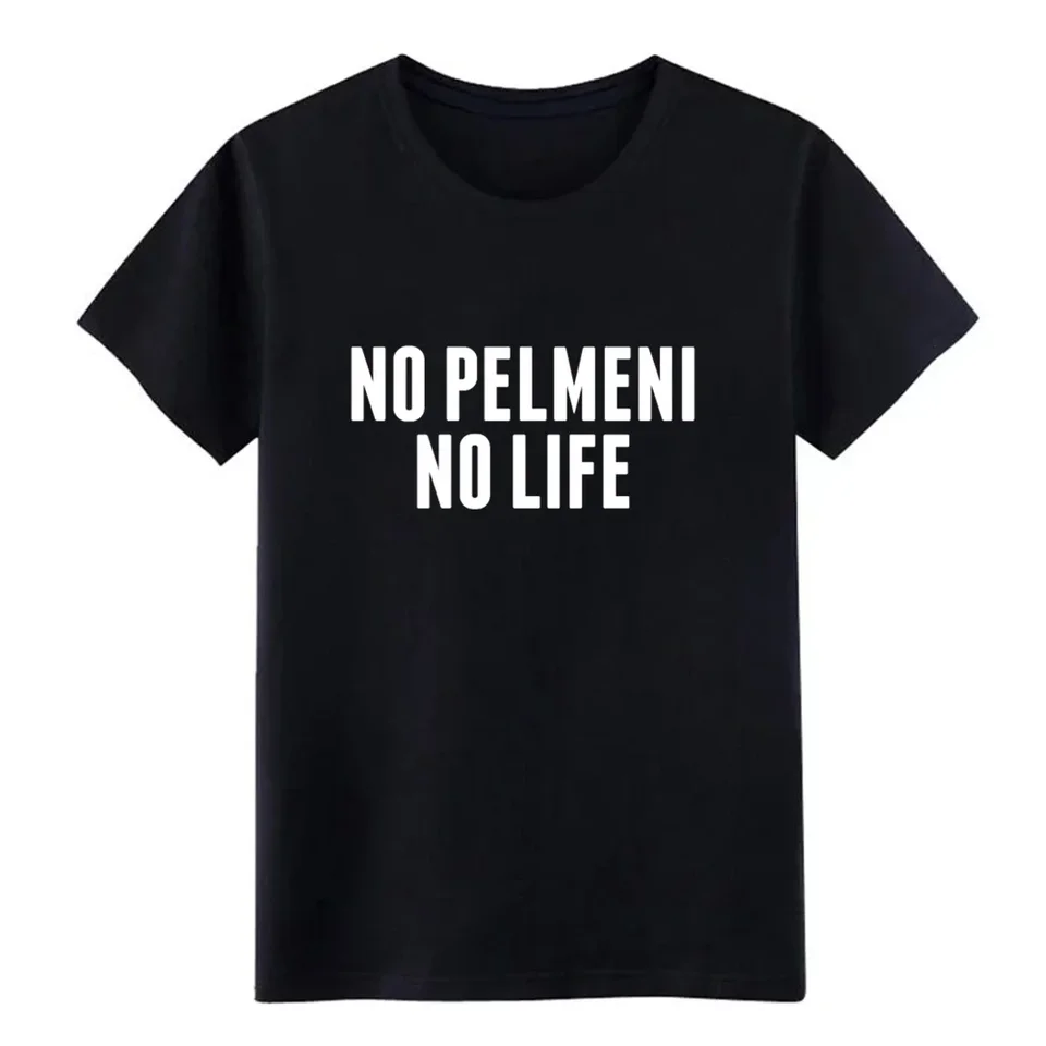 NO Pelmeni No Life Rusko Rusko jedlá Lotyšsko Domáce tričko letné móda vtipné tlače Príležitostné