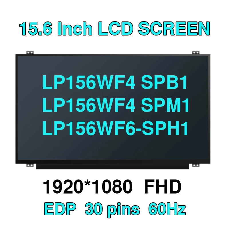 NT156FHM-N41 B156HAN01.2 LP156WF4 SPB1 LP156WF6-SPL1 SPC1 SPK1 SPM1 SPA1 SPA1 SPH1 IPS 30 PIN EDP 1920x1080 LAPtop LCD LCD