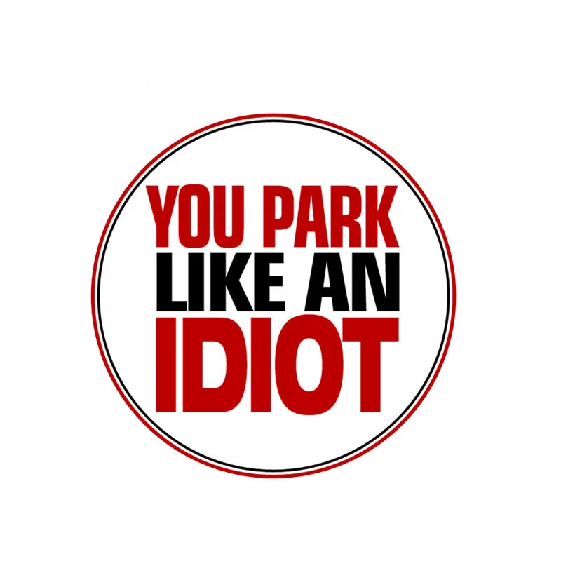 Parkujete ako idiot bez nálepky na parkovacie vozidlá vtipný nálepka PVC, 10 cm*10cm
