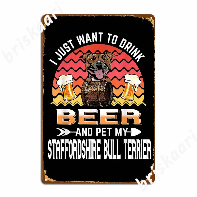 Pite pivo a maznáčik, môj Staffordshire Bull Terrier Lover Metal Metal Signs Club Party retro taniere cínový znak plagáty