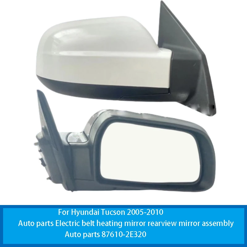 Pre Hyundai Tucson 2005-2010 Automatické príslušenstvo Elektrické vykurovacie zrkadlo Žiadna skladacia funkcia Zostava spätného zrkadla 87610-2E320