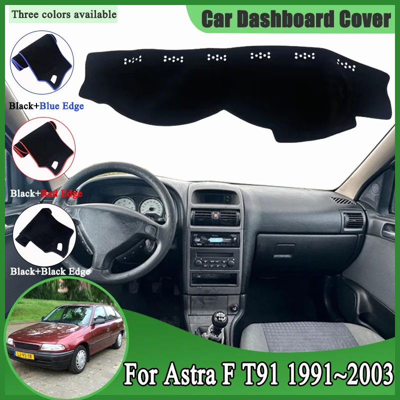 Pre Opel Astra F 1991 ~ 2003 Holden T91 Cover Dashboard Dashmat vyhýbajte sa ľahkým slnečným odtieňom Matky kobercové koberce Ochranné príslušenstvo