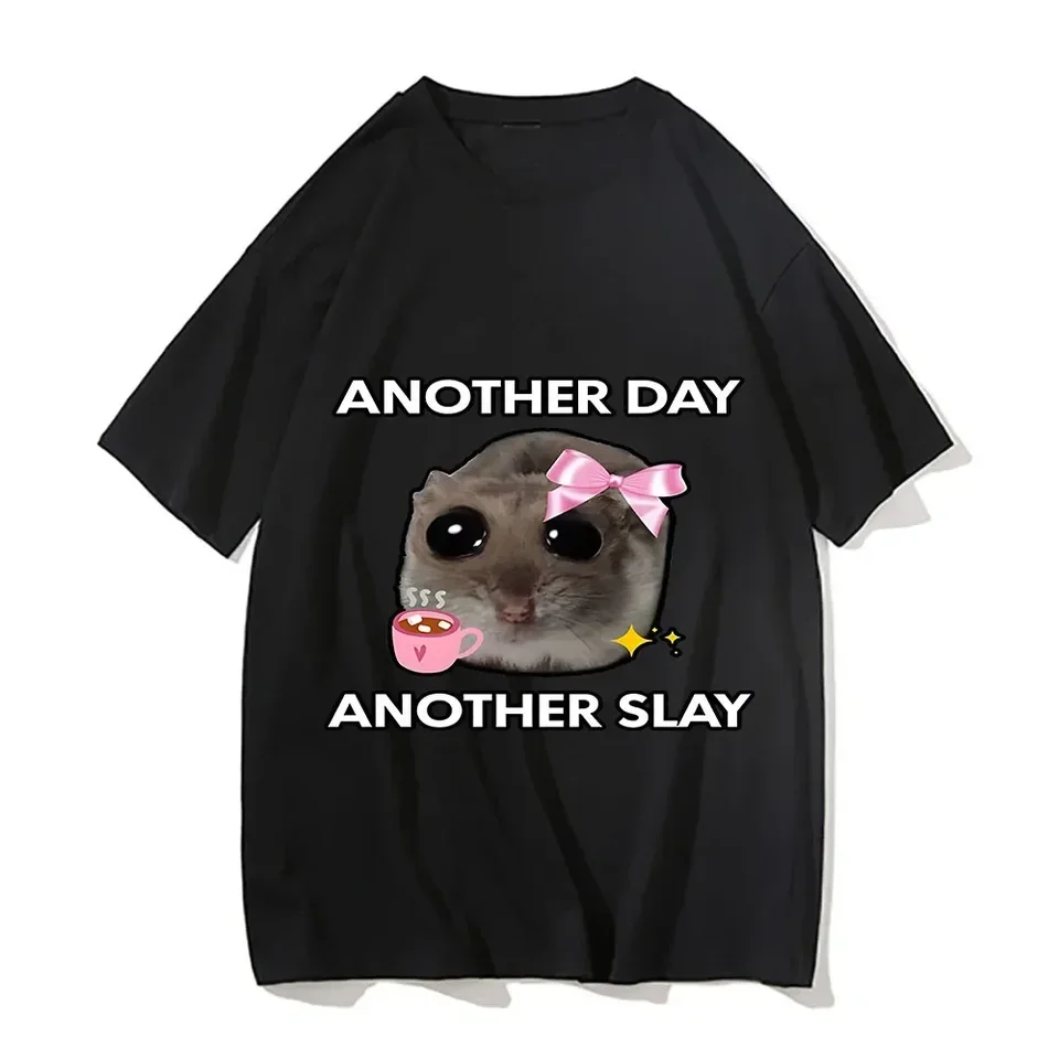 Smutný škrečok ďalší deň Slay Funny Dámske tričko Tričko Príležitostné kawaii tričko grafické tlačiarenské vrcholy unisex módne tričko s krátkym rukávom