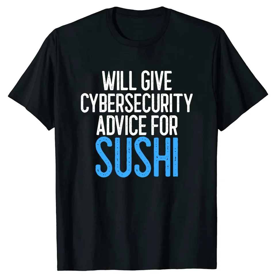 Streetwear Hacker Security Cyber ​​Hack Birthday Darčeky Tričko Men poskytnú kybernetickú bezpečnosť rady pre košele programátorov Sushi