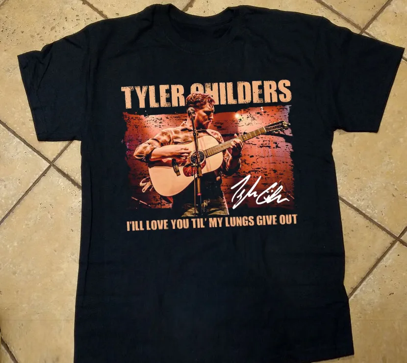 Tyler Childers - Budem ťa milovať, kým moje pľúca rozdávajú podpis unisex celú veľkosť