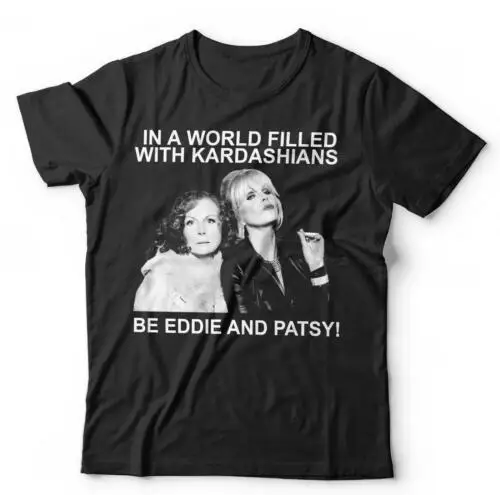 Vo svete plnenom Kardashianmi sú Eddie a Patsy T tričko unisex - ab fab