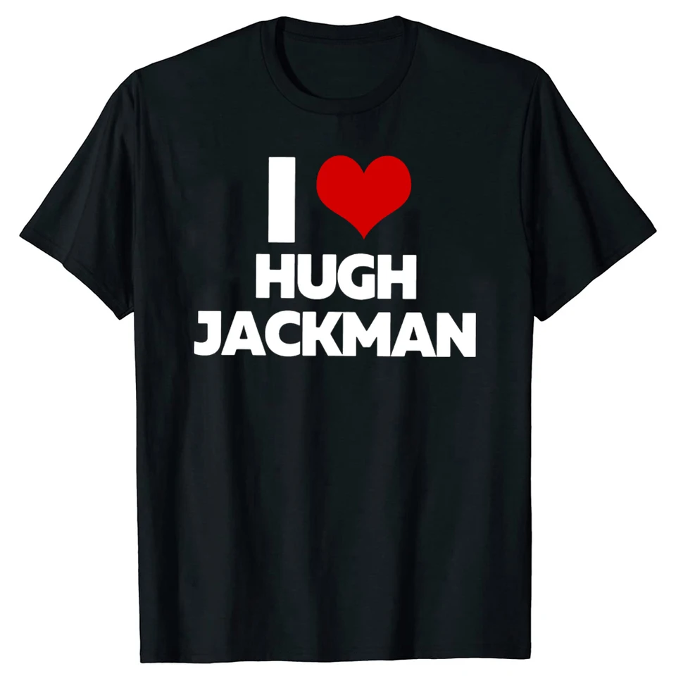 Vtipné, milujem Hugh Jackman Grafické tričká Tričko Trhirt Men módny módny náhodný nadrozmerný 100% bavlna y2k tričko